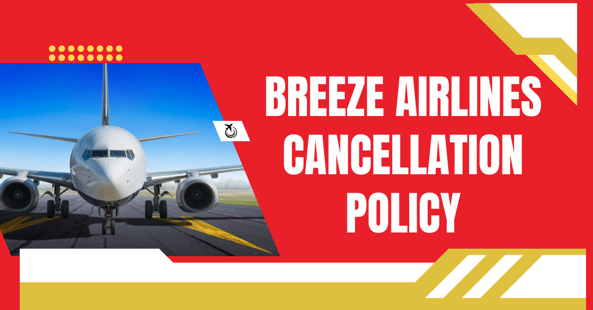 Breeze Airlines Cancellation Policy