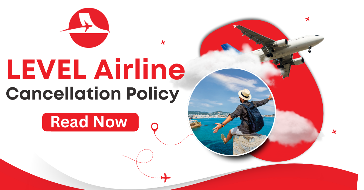 LEVEL Airline Cancellation Policy